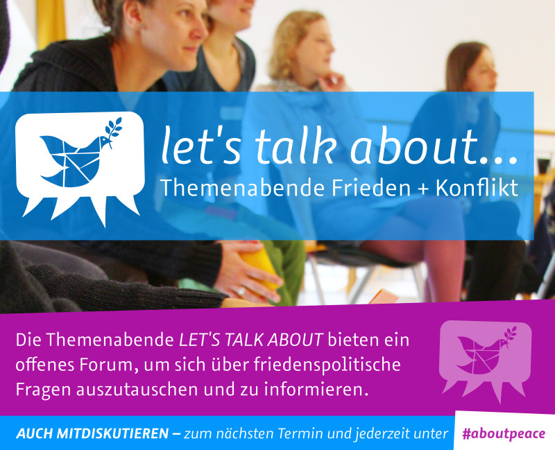LET'S TALK ABOUT... Themenabende Frieden + Konflikt | #aboutpeace